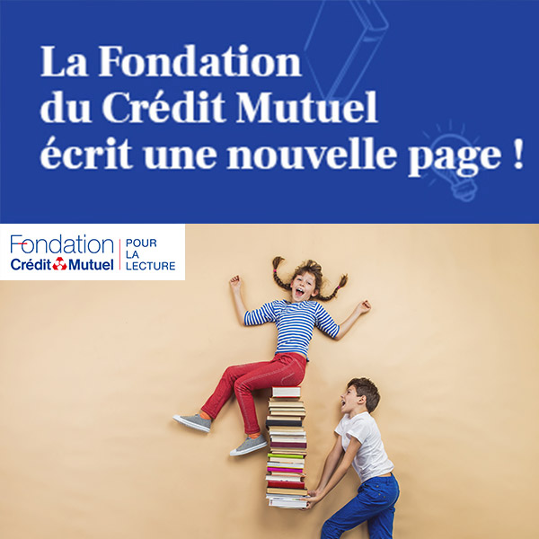 La Fondation du Crédit Mutuel pour la lecture écrit une nouvelle page...