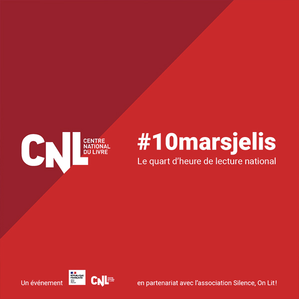 CNL - Centre National du Livre - #10marsjelis - Le quart d'heure de lecture national - un événement en partenariat avec l'association Silence, On Lit !