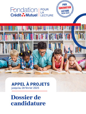 Fondation Crédit Mutuel pour la lecture - PRIX INNOVATION LECTURE 2024/2025 - APPEL À PROJETS jusqu’au 28 février 2025 - Dossier de candidature