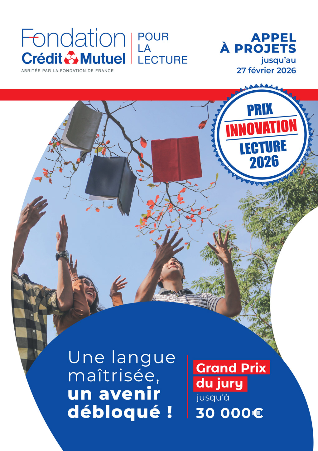 Appel à projets jusqu’au 27 février 2026 - Prix Innovation Lecture 2026 - Fondation du Crédit Mutuel pour la lecture - Abritée par la fondation de France - Une langue maîtrisée, un avenir débloqué - Grand prix du jury jusqu’à 30000€