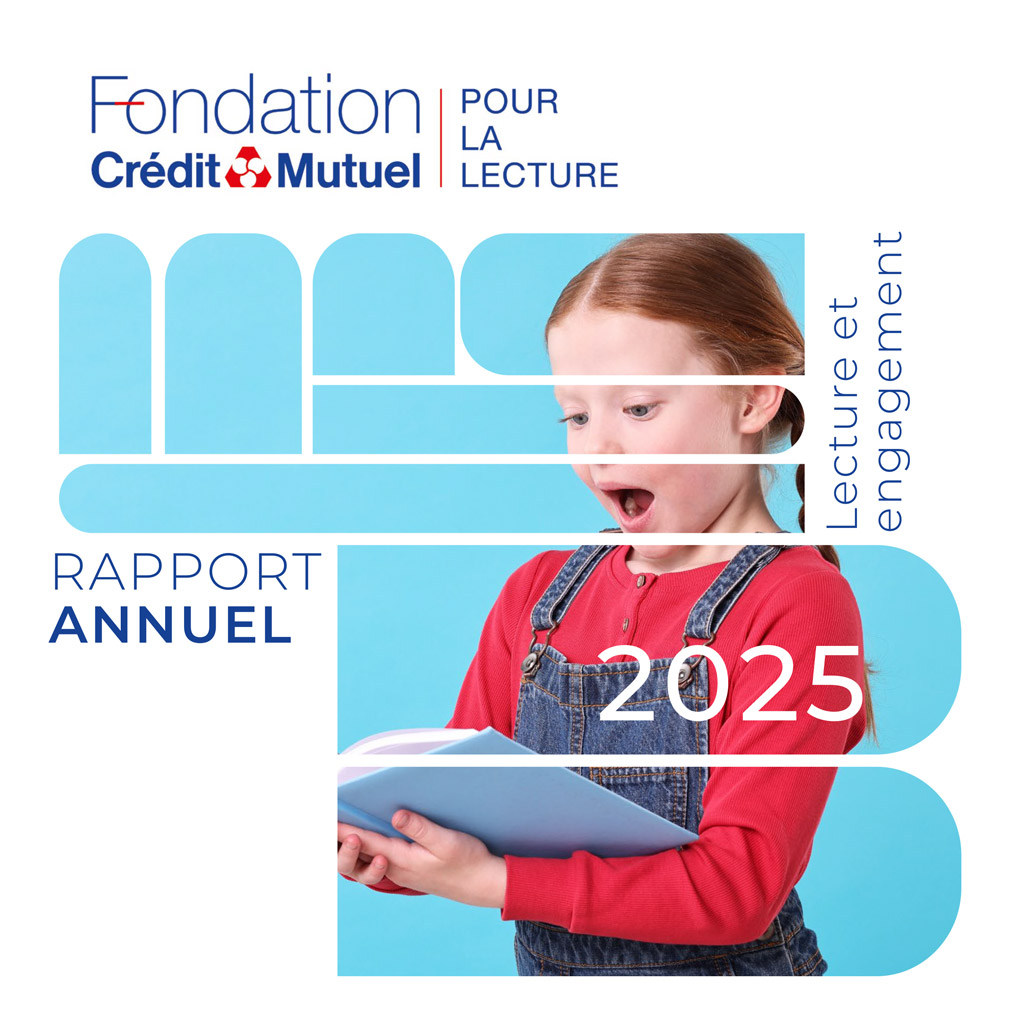 Fondation Crédit Mutuel pour la lecture - Rapport annuel 2025 - Lecture et engagement