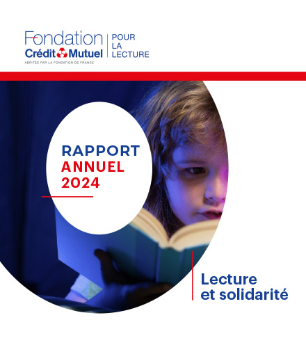 Le rapport 2024 de la Fondation du Crédit Mutuel pour la Lecture est paru !
